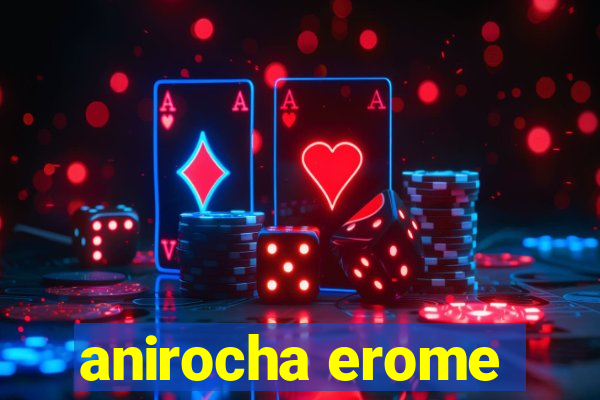 anirocha erome